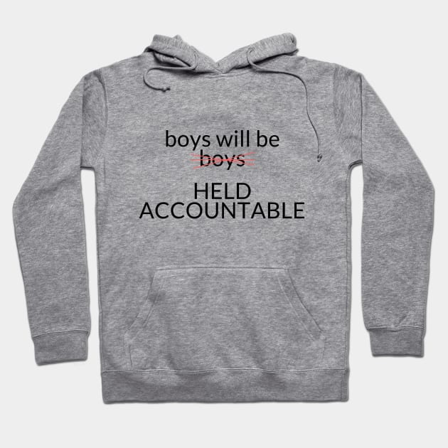 BOYS WILL BE HELD ACCOUNTABLE Hoodie by TheMidnightBruja